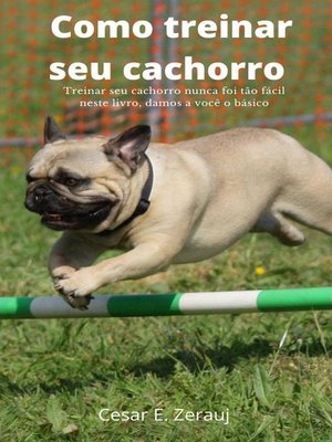 cover image of Como treinar seu cachorro Treinar seu cachorro nunca foi tão fácil neste livro, damos a você o básico